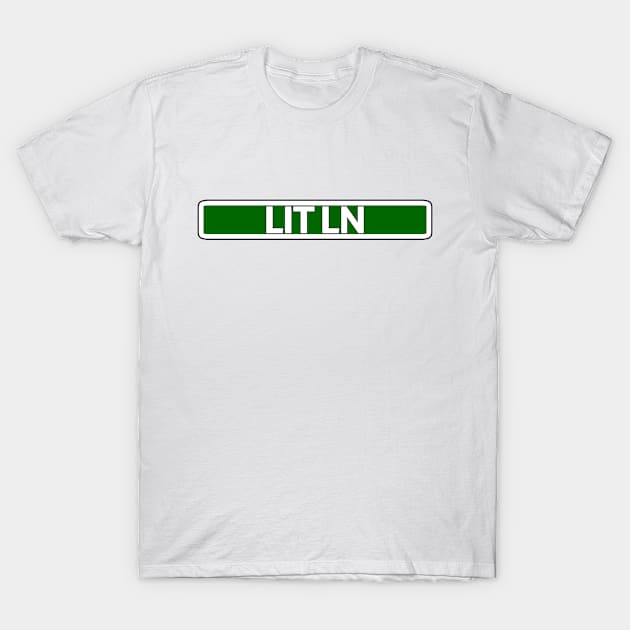 Lit Ln Street Sign T-Shirt by Mookle